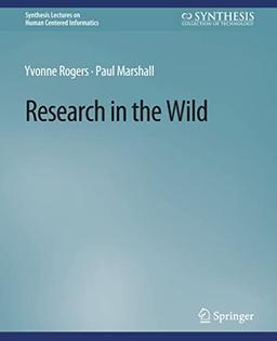 Research in the Wild (Synthesis Lectures on Human-Centered Informatics)