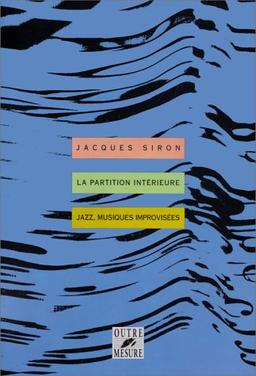 La partition intérieure : jazz, musiques improvisées