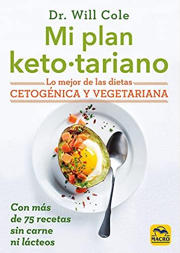 Mi plan ketotariano: Lo mejor de las dietas cetogénica y vegetariana con recetas sin carne ni lácteos (Cocinar Naturalmente, Band 11)