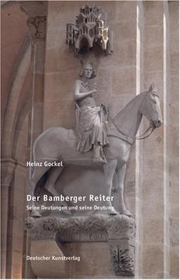 Der Bamberger Reiter: Seine Deutungen und seine Deutung