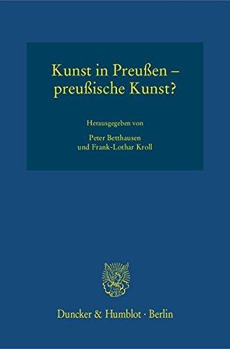 Kunst in Preußen - preußische Kunst?: Preußen in seinen künstlerischen Ausdrucksformen, Band 1. (Forschungen zur Brandenburgischen und Preußischen Geschichte. Neue Folge. Beihefte)