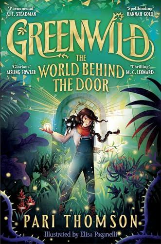 Greenwild: The World Behind The Door: The Epic Spellbinding Adventure Perfect for the Festive Season (Greenwild, 1)