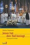 Jesus hat den Tod besiegt. Osterspiel für Kinder