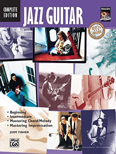 Jazz Guitar Complete Edition (Book/CD): Beginning / Intermediate / Mastering Chord/Melody / Mastering Improvisation (National Guitar Workshop) (Complete Method)