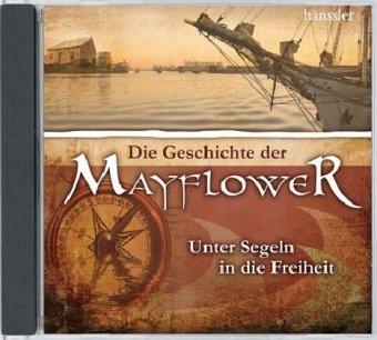 Die Geschichte der Mayflower: Unter Segeln in die Freiheit