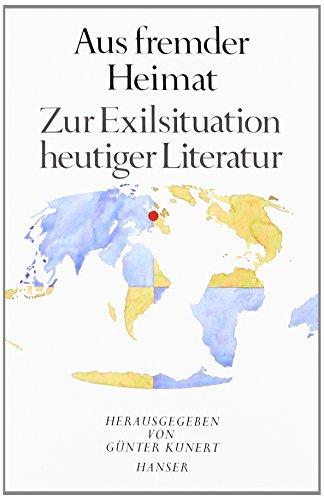 Aus fremder Heimat. Zur Exil-Situation heutiger Literatur