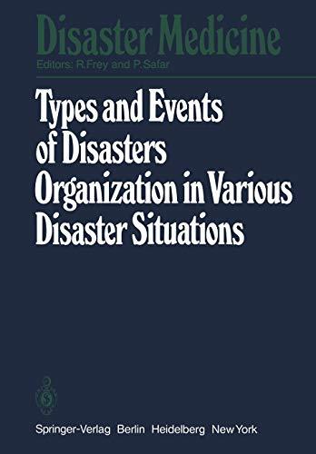 Types and Events of Disasters Organization in Various Disaster Situations: Proceedings of the International Congress on Disaster Medicine, Mainz 1977 Part I (Disaster Medicine, 1, Band 1)