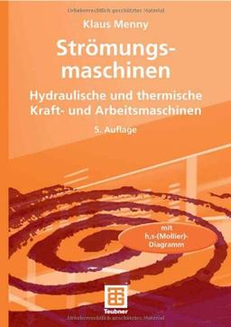 Strömungsmaschinen: Hydraulische und thermische Kraft- und Arbeitsmaschinen