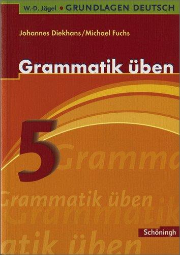 W.-D. Jägel Grundlagen Deutsch: Grammatik üben 5. Schuljahr