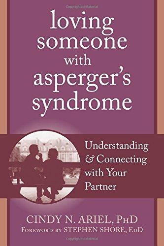 Loving Someone with Asperger's Syndrome: Understanding and Connecting with Your Partner