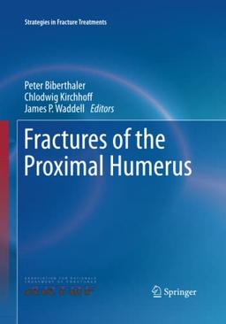 Fractures of the Proximal Humerus (Strategies in Fracture Treatments)