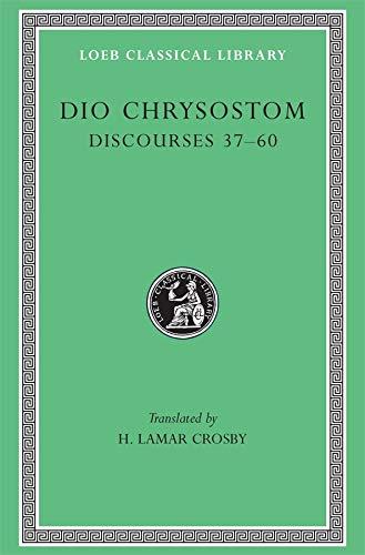 Dio Chrysostom: Discourses Xxxvii-Lx/Lcl 376 (Loeb Classical Library)