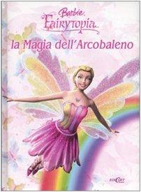 La magia dell'arcobaleno. Barbie Fairytopia