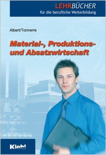 Material-, Produktions- und Absatzwirtschaft. (Lernmaterialien) (Lehrbücher für die berufliche Weiterbildung)