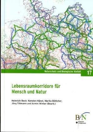 Lebensraumkorridore für Mensch und Natur: Teil 1: Initiativskizze. Teil 2: Referate und Ergebnisse der Tagung "Lebensraumkorridore für Mensch und Natur" vom 27. und 28. November 2002 in Bonn-Röttgen