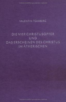 Die vier Christusopfer und das Erscheinen des Christus im Ätherischen: Als anthroposophisch-esoterische Betrachtung gehaltene Vortragsreihe in Rotterdam