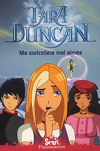 Tara Duncan. Vol. 6. Ma sortcelière mal aimée