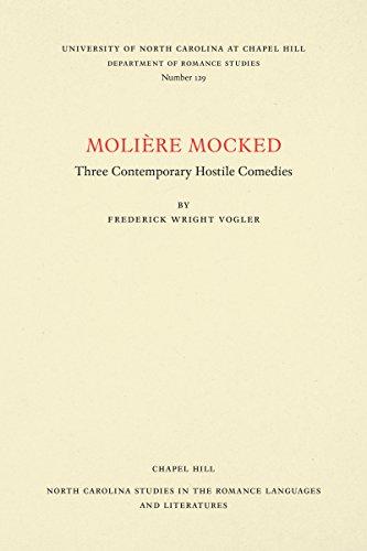 Molière Mocked: Three Contemporary Hostile Comedies (North Carolina Studies in the Romance Languages and Literatures, Band 129)