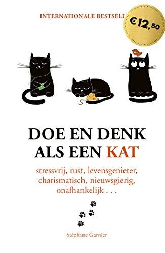 Doe en denk als een kat: stressvrij, rustig, levensgenieter, charismatisch, nieuwsgierig, onafhankelijk...