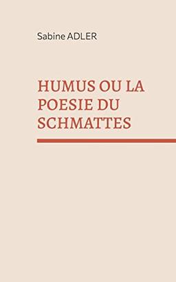 Humus ou la poésie du Schmattes