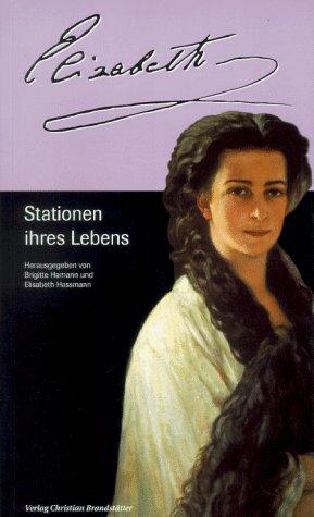 Elisabeth. Stationen ihres Lebens