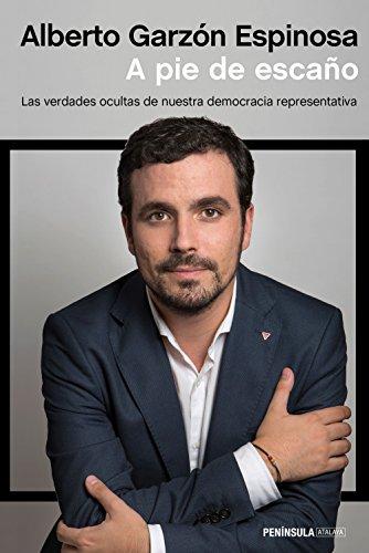 A pie de escaño : las verdades ocultas de nuestra democracia representativa (ATALAYA)