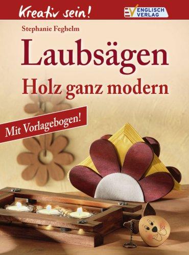 Kreativ sein. Laubsägen: Holz ganz modern