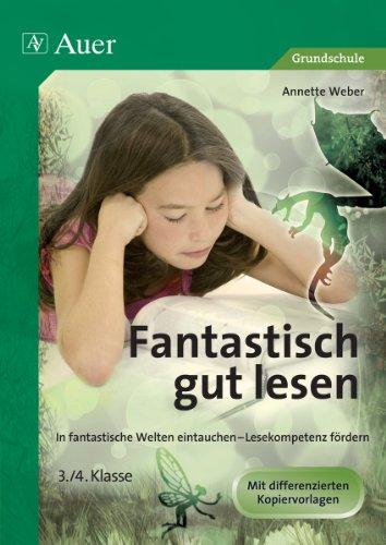 Fantastisch gut lesen 3-4: In fantastische Welten eintauchen - Lesekompetenz fördern (3. und 4. Klasse)