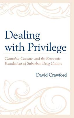 Dealing with Privilege: Cannabis, Cocaine, and the Economic Foundations of Suburban Drug Culture