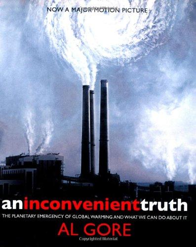 Inconvenient Truth: The Planetary Emergency of Global Warming and What We Can Do About It