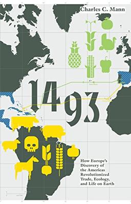 1493: How the Ecological Collision of Europe and the Americas Gave Rise to the Modern World