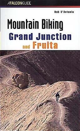 Mountain Biking Grand Junction and Fruita (Falcon Guides Mountain Biking)