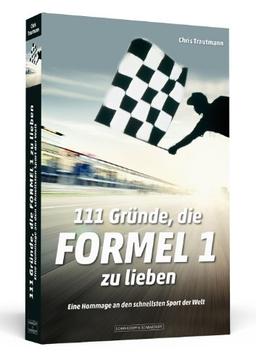 111 Gründe, die Formel 1 zu lieben - Eine Hommage an den schnellsten Sport der Welt