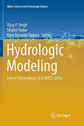 Hydrologic Modeling: Select Proceedings of ICWEES-2016 (Water Science and Technology Library, 81, Band 81)