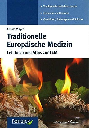 Traditionelle Europäische Medizin: Lehrbuch und Atlas zur TEM