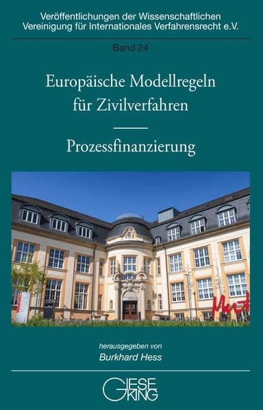 Europäische Modellregeln für Zivilverfahren – Prozessfinanzierung (Veröffentlichenungen der Wissenschaftlichen Vereinigung für Internationales Verfahrensrecht e.V.)