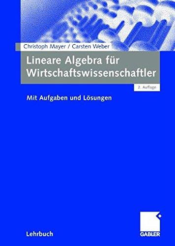 Lineare Algebra für Wirtschaftswissenschaftler: Mit Aufgaben und Lösungen