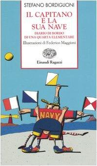 Il capitano e la sua nave. Diario di bordo di una quarta elementare (Storie e rime)