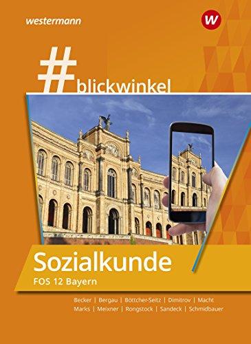 #blickwinkel - Geschichte/Sozialkunde für Fachoberschulen und Berufsoberschulen – Ausgabe Bayern: Sozialkunde für die FOS 12: Schülerband