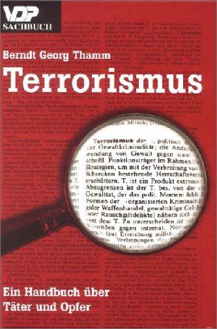 Terrorismus: Ein Handbuch über Täter und Opfer