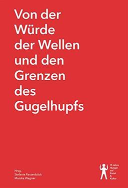 Von der Würde der Wellen und den Grenzen des Gugelhupfs: 15 Jahre Hunger auf Kunst und Kultur