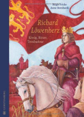 Richard Löwenherz: König, Ritter, Troubadour