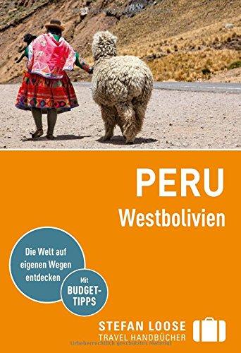 Stefan Loose Reiseführer Peru, Westbolivien: mit Reiseatlas