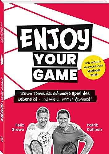 Enjoy your Game: Warum Tennis das schönste Spiel des Lebens ist – und wie du immer gewinnst