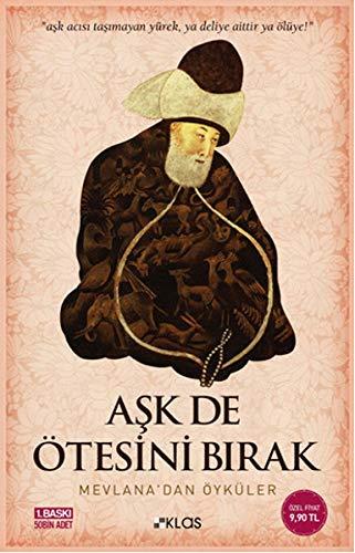 Ask De Ötesini Birak: Mevlanadan Öyküler