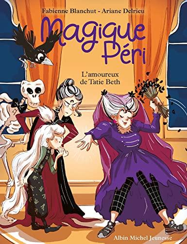 Magique Péri. Vol. 6. L'amoureux de Tatie Beth