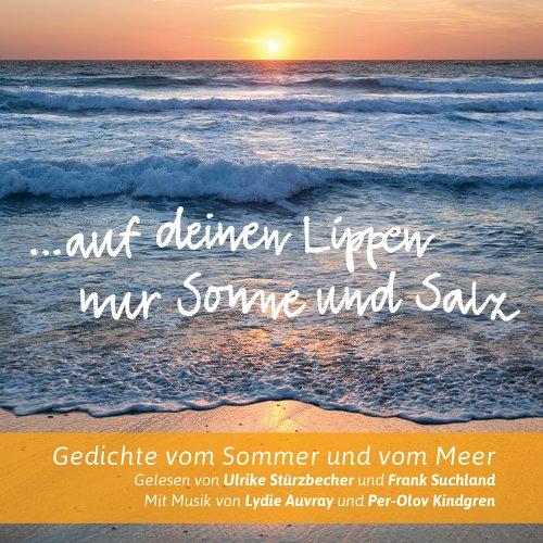 Auf deinen Lippen nur Sonne und Salz: Gedichte vom Sommer und vom Meer