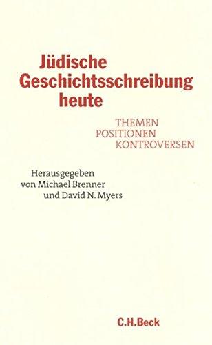 Jüdische Geschichtsschreibung heute. Themen, Positionen, Kontroversen.