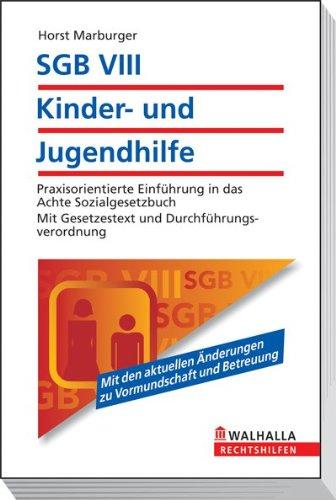 SGB VIII - Kinder- und Jugendhilfe: Praxisorientierte Einführung in das Achte Sozialgesetzbuch; Mit Gesetzestext und Durchführungsverordnung