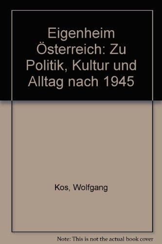 Eigenheim Österreich: Zu Politik, Kultur und Alltag nach 1945